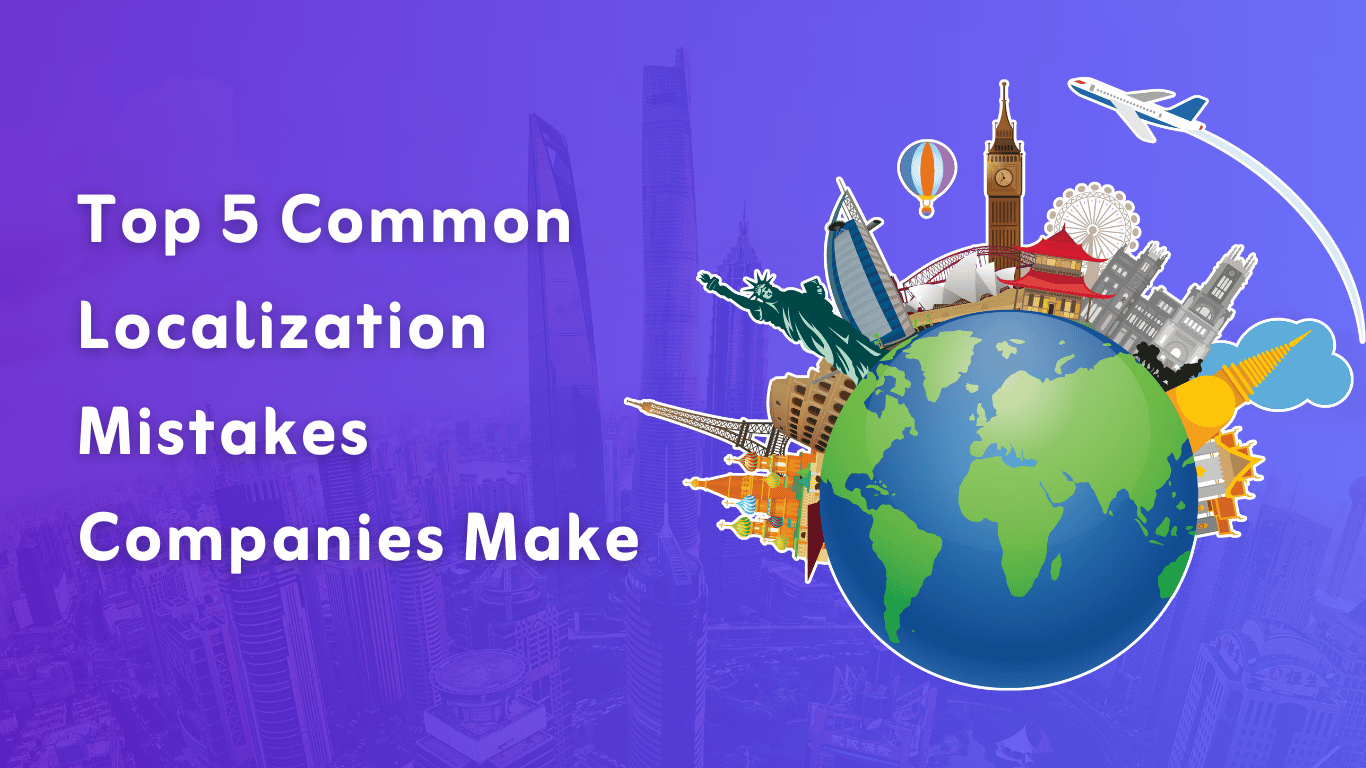 Local Information Confusing Top 5 Common Localization Mistakes Companies Make - Clocale
